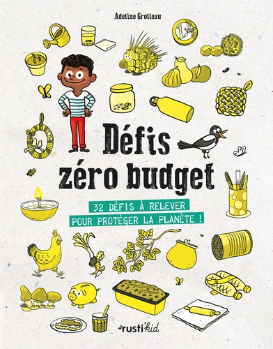 Défis zero budget : 32 défis à relever pour protéger la planète ! - Adeline  Grolleau - Rusti Kid - Grand format - Dédicaces RUEIL MALMAISON