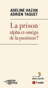 Adeline Hazan et Adrien Taquet - La prison, alpha et oméga de la punition ?.