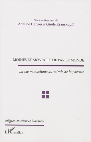 Moines et moniales de par le monde. La vie monastique au miroir de la parenté