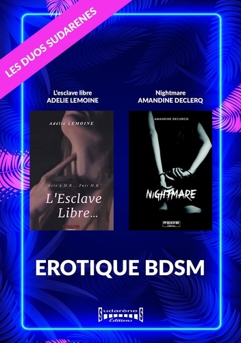 Duo Sudarenes : Erotique Bdsm. L'esclave Libre/Nightmare