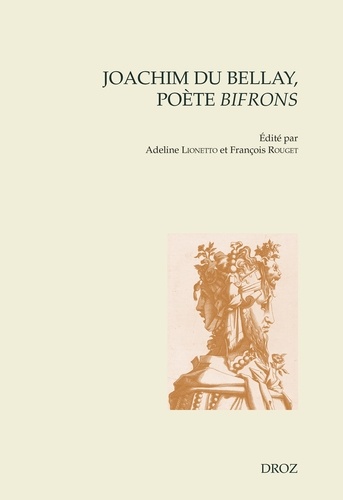 Joachim Du Bellay, poète bifrons. Actes du Colloque international de Sorbonne Université (14-15 octobre 2022)