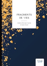 Adeline Michalet-Cantat et Gabin Butel - Fragments de vies.