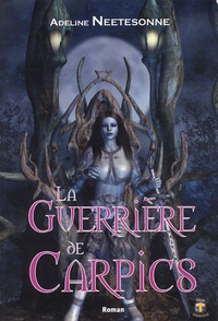 Adeline Neetesonne - La Guerrière de Carpics.
