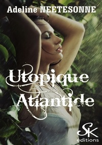 Adeline Neetesonne - Utopique atlantide.