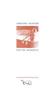 Adeline Olivier - Pan de muraille.