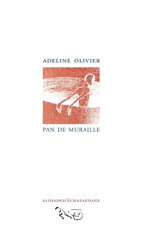 Adeline Olivier - Pan de muraille.