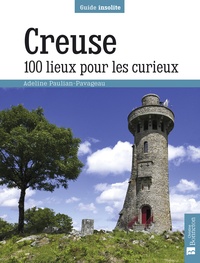 Adeline Paulian-Pavageau - Creuse - 100 lieux pour les curieux.