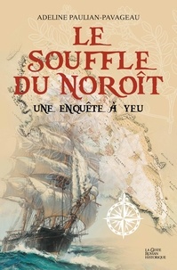 Adeline Paulian-Pavageau - Le souffle du Noroît - Enquête à Yeu.