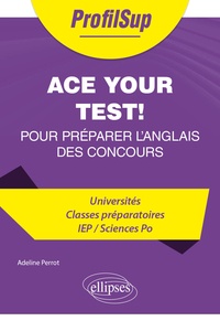 Adeline Perrot - Ace your test ! - 20 chapitres clés (prêts à l'emploi) pour préparer l'anglais des concours.