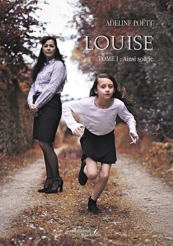 Louise. Tome 1, Ainsi soit je