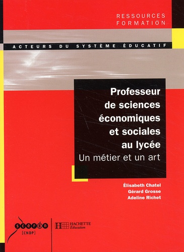 Adeline Richet et Elisabeth Chatel - Professeur De Sciences Economiques Et Sociales Au Lycee. Un Metier Et Un Art.