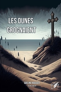 Adeline Rogeaux - Les dunes grognaient.