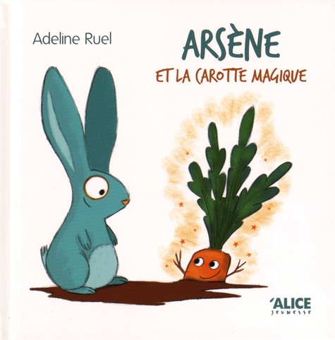 Adeline Ruel - Arsène et la carotte magique.