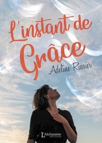 Téléchargez des livres sur pdf L'instant de Grâce 9782379662881 (French Edition) PDB FB2 ePub par Adeline Russier