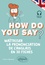 How do you say?. Maîtriser la prononciation de l'anglais en 30 fiches