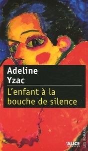 Adeline Ysac - L'enfant à la bouche de silence.