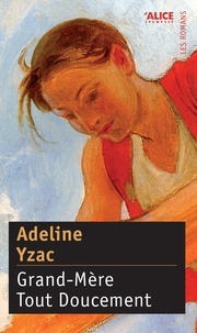 Adeline Yzac - Grand-Mère Tout Doucement.