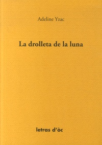 Adeline Yzac - La drolleta de la luna - Edition en occitan.