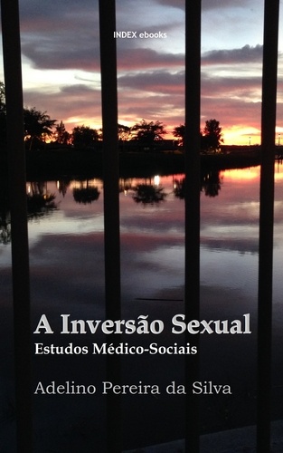 Adelino Pereira Da Silva - A Inversão Sexual: Estudos Médico-Sociais.