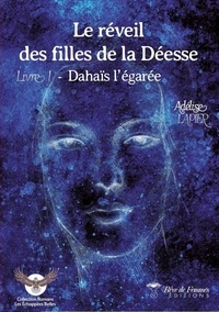 Adélise Lapier - Le Réveil des Filles de la Déesse - Livre 1 - Dahaïs l'égarée.