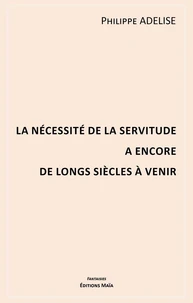 La nécessité de la servitude a encore de longs siècles à venir