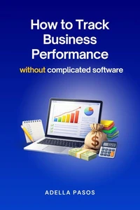 How to Track Business Performance Without Complicated Software
