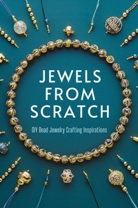  Adelle Louise Moss - Jewels from Scratch: DIY Bead Jewelry Crafting Inspirations - DIY At Home, #1.