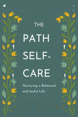  Adelle Louise Moss - The Path to Self-Care: Nurturing a Balanced and Joyful Life - Healthy Lifestyle, #1.
