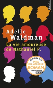Adelle Waldman - La vie amoureuse de Nathaniel P.