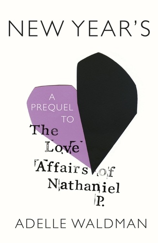Adelle Waldman - New Year's - A Prequel to The Love Affairs of Nathaniel P..