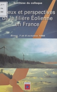  ADEME - Enjeux et perspectives de la filière éolienne en France - Acte du colloque de Brest des 7 et 8 octobre 1998.