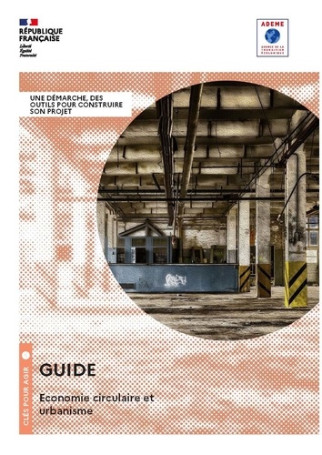  ADEME - Guide économie circulaire et urbanisme - Une Démarche, des Outils pour construire son projet.