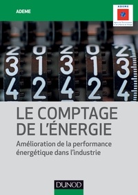  ADEME - Le comptage de l'énergie - Amélioration de la performance énergétique dans l'industrie.