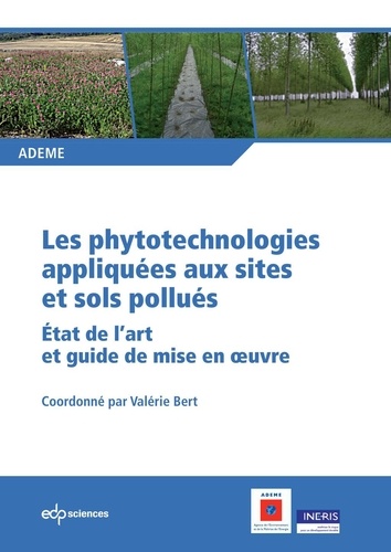 Les phytotechnologies appliquées aux sites et sols pollués. Etat de l'art et guide de mise en oeuvre