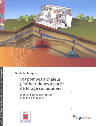  ADEME et  BRGM - Les pompes à chaleur géothermiques à partir de forage sur aquifère - Manuel pour la conception et la mise en oeuvre.