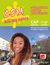 Com ESC, ESF, vente La communication en situation professionnelle CAP agricole 1re/2e années
