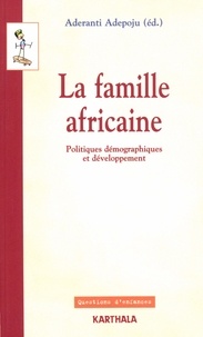 Aderanti Adepoju - LA FAMILLE AFRICAINE - Politiques démographiques et développement.