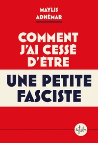 Comment j'ai cessé d'être une petite fasciste