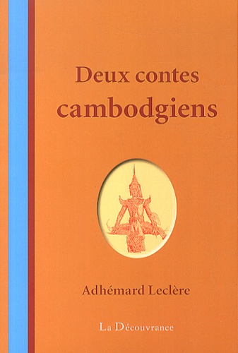 Adhémard Leclère - Deux contes cambodgiens - La sandale d'or et Prâng et Yiâng.