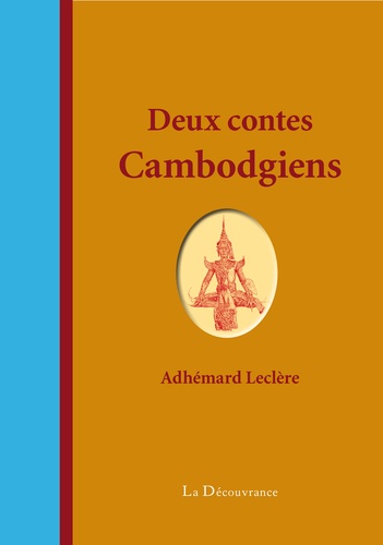 Adhémard Leclère - Deux contes cambodgiens - La sandale d'or et Prâng et Yiâng.