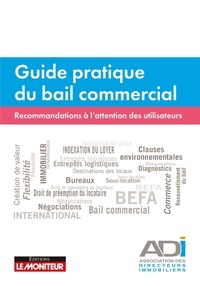  ADI - Guide pratique du bail commercial - Recommandations à l'attention des utilisateurs.