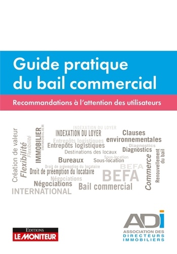  ADI - Guide pratique du bail commercial - Recommandations à l'attention des utilisateurs.