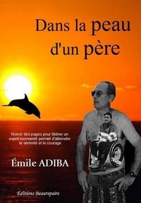 Adiba Emile - Dans la peau d'un père.