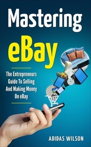  Adidas Wilson - Mastering eBay - The Entrepreneurs Guide To Selling And Making Money On eBay.