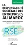 Adil Cherkaoui - La responsabilité sociétale des entreprises au Maroc - Facteurs déterminants, analyses perceptuelles et typologies comportementales.