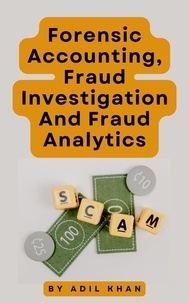  ADIL KHAN - Forensic Accounting, Fraud Investigation And Fraud Analytics.