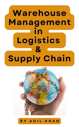  ADIL KHAN - Warehouse Management in Logistics &amp; Supply Chain.