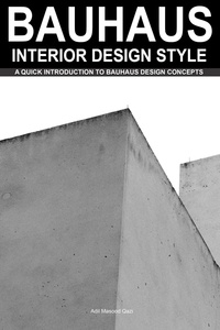  Adil Masood Qazi - Bauhaus Interior Design Style: A Quick Introduction To Bauhaus Design Concepts.