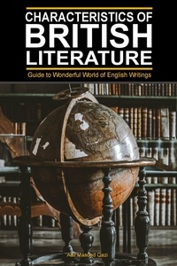 Adil Masood Qazi - Characteristics of British Literature: Guide to Wonderful World of English Writings.