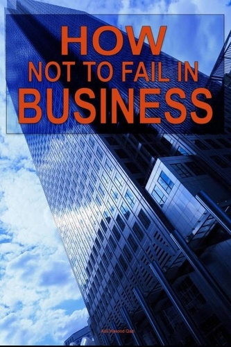  Adil Masood Qazi - How not to Fail in Business.